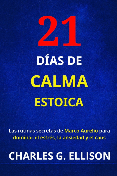 Knjiga 21 DÍAS DE CALMA ESTOICA Charles G. Ellison