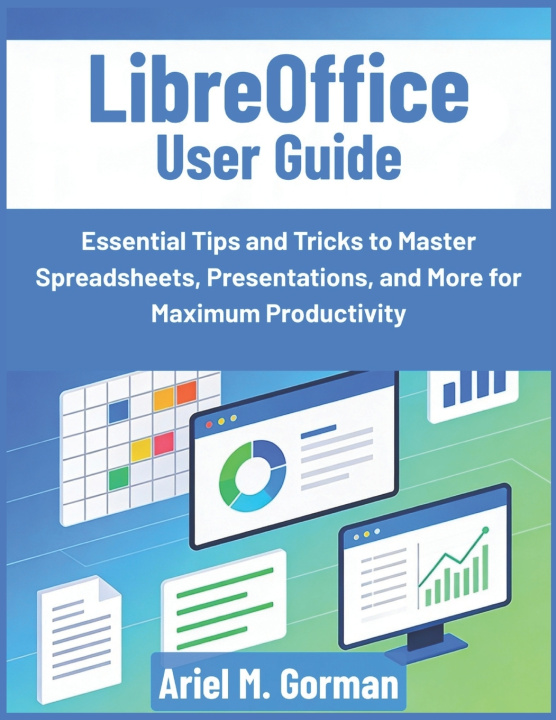 Kniha LibreOffice User Guide Ariel M. Gorman