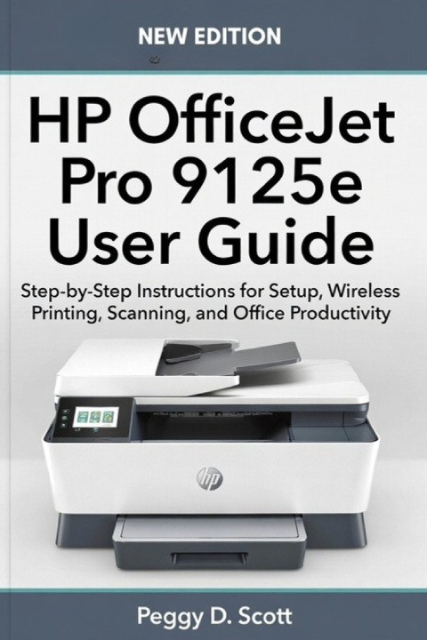 Kniha HP OfficeJet Pro 9125e User Guide Peggy D. Scott