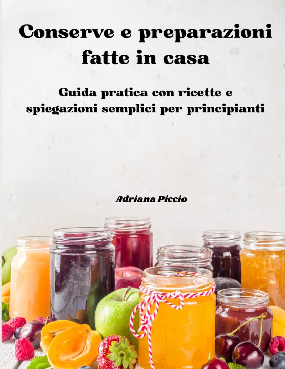Βιβλίο Conserve e preparazioni fatte in casa Adriana Piccio