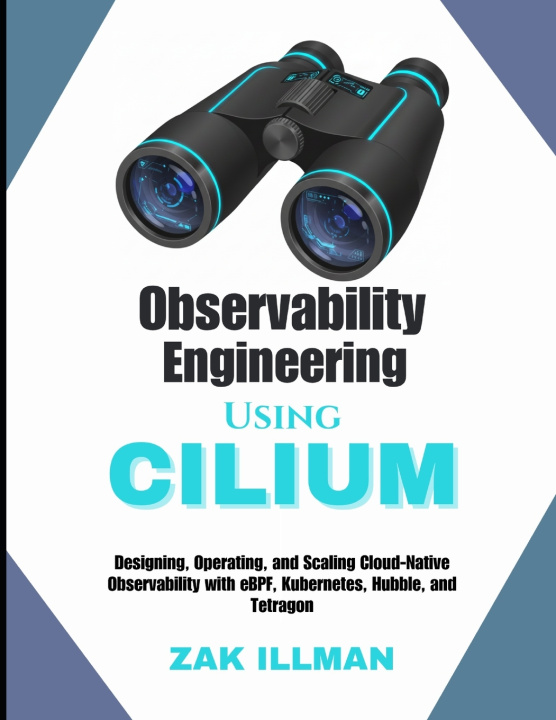 Kniha Observability Engineering Using Cilium Zak Illman