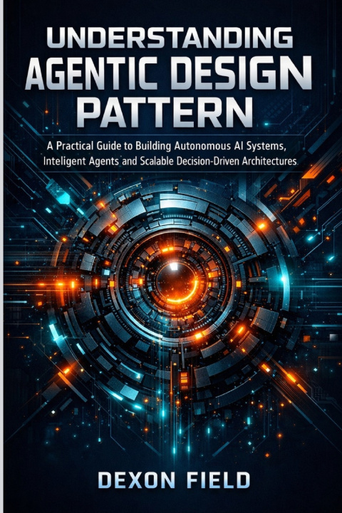Kniha UNDERSTANDING AGENTIC DESIGN PATTERN Dexon Field