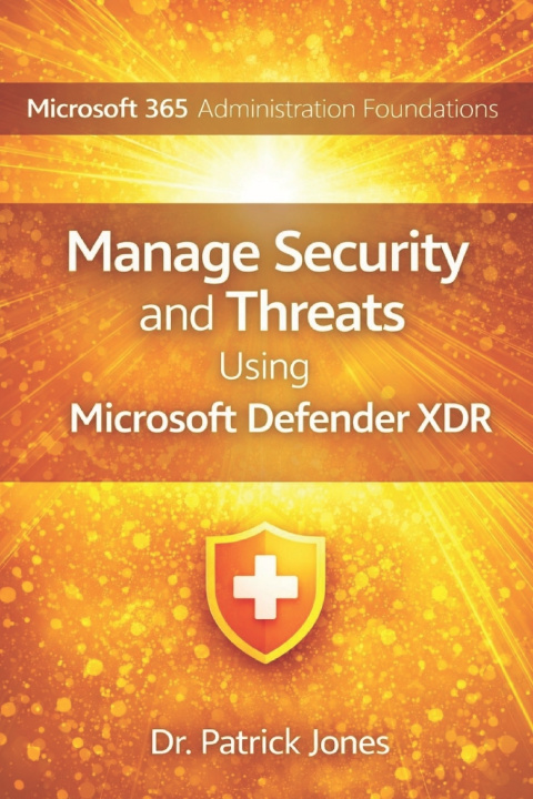 Kniha Microsoft 365 Administration Foundations Patrick Jones