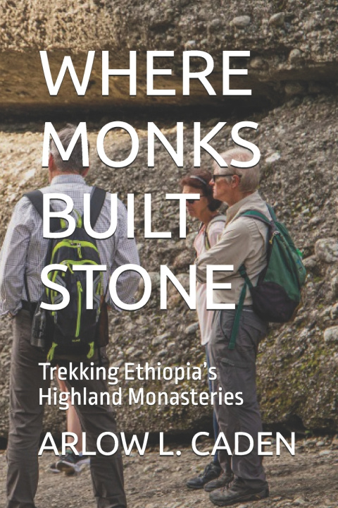 Kniha WHERE MONKS BUILT STONE ARLOW L. CADEN