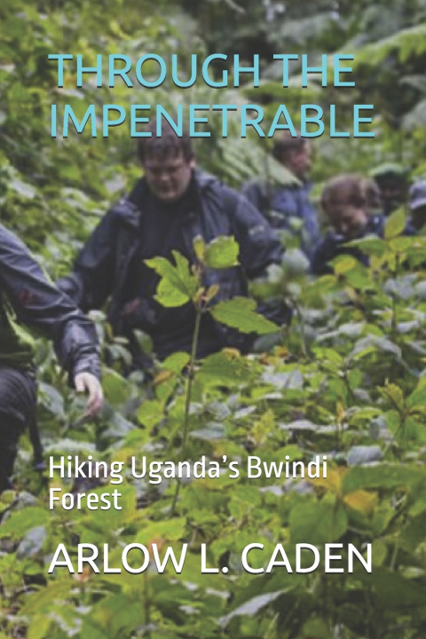 Kniha THROUGH THE IMPENETRABLE ARLOW L. CADEN