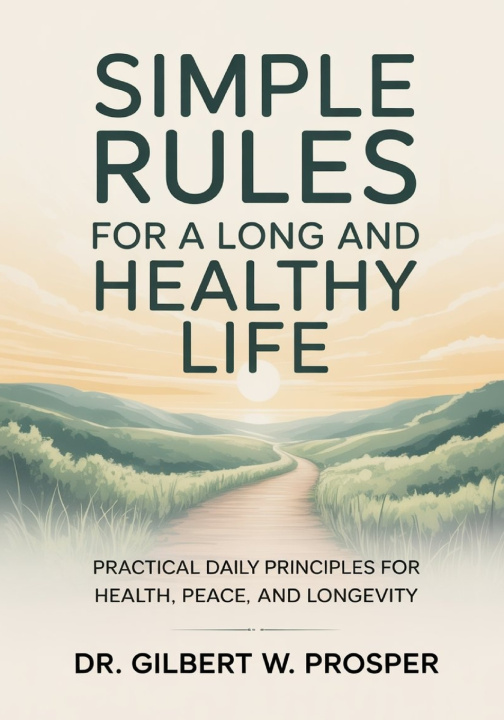 Kniha Simple Rules for a Long and Healthy Life Gilbert W Prosper