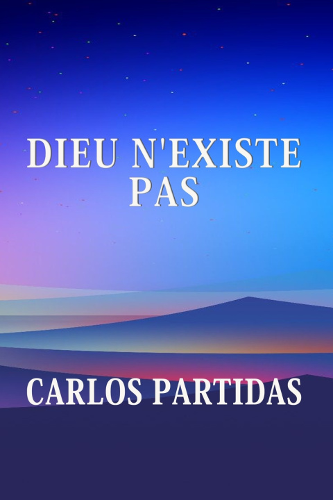 Kniha DIEU N'EXISTE PAS Carlos L Partidas