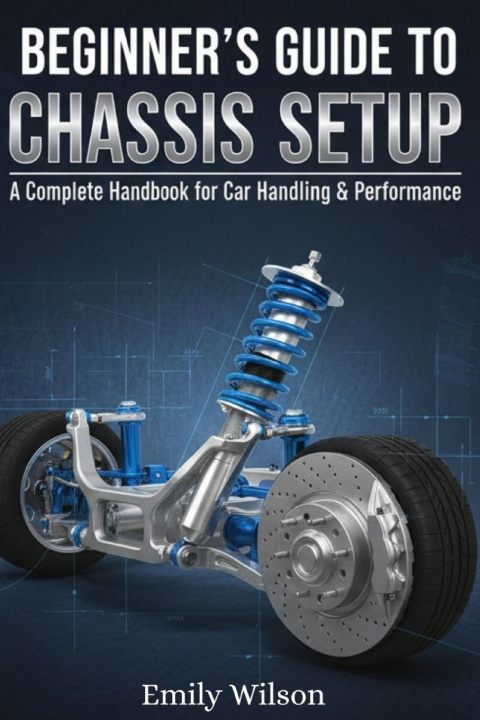 Kniha Beginner's Guide to Chassis Setup Emily Wilson