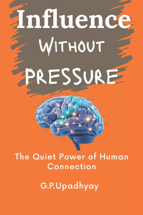 Kniha Influence Without Pressure G.P. Upadhyay