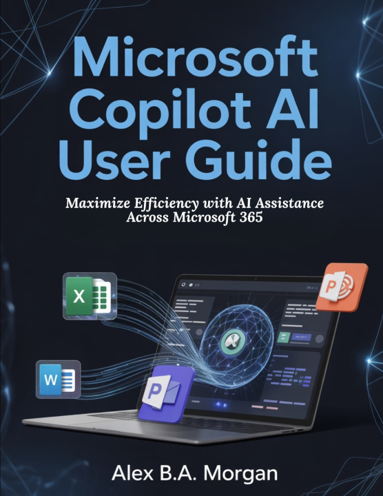 Kniha Microsoft Copilot AI User Guide Alex B.A. Morgan