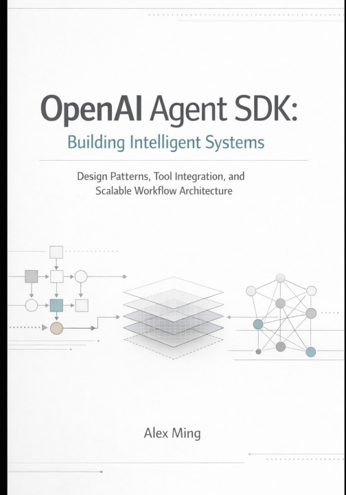 Kniha OpenAI Agent SDK Building Intelligent Systems Alex Ming