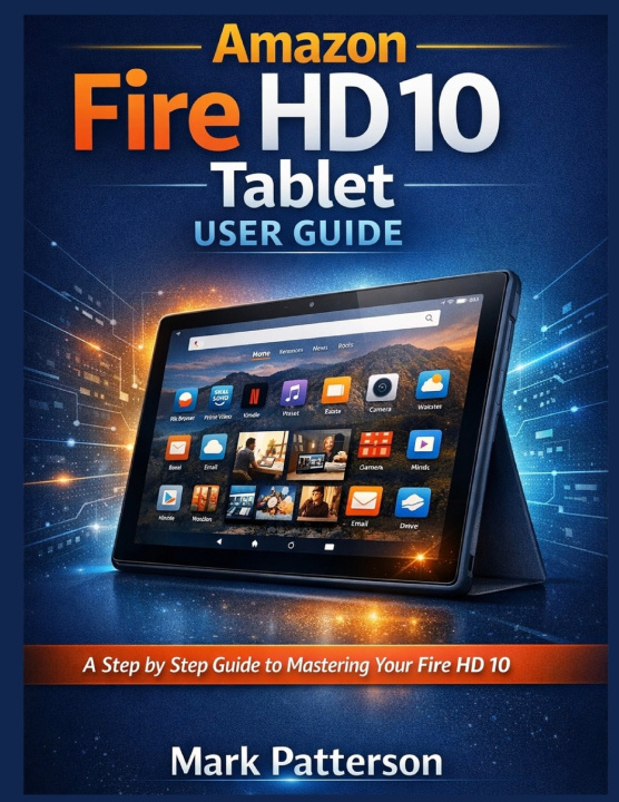 Kniha Amazon Fire HD 10 Tablet user guide Mark Patterson