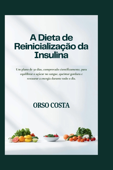 Kniha A Dieta de Reinicialização da Insulina ORSO COSTA