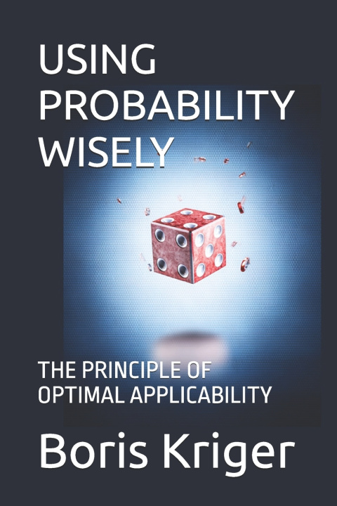 Kniha USING PROBABILITY WISELY Boris Kriger