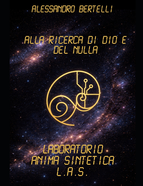 Kniha Alla ricerca di Dio e del Nulla Alessandro Bertelli