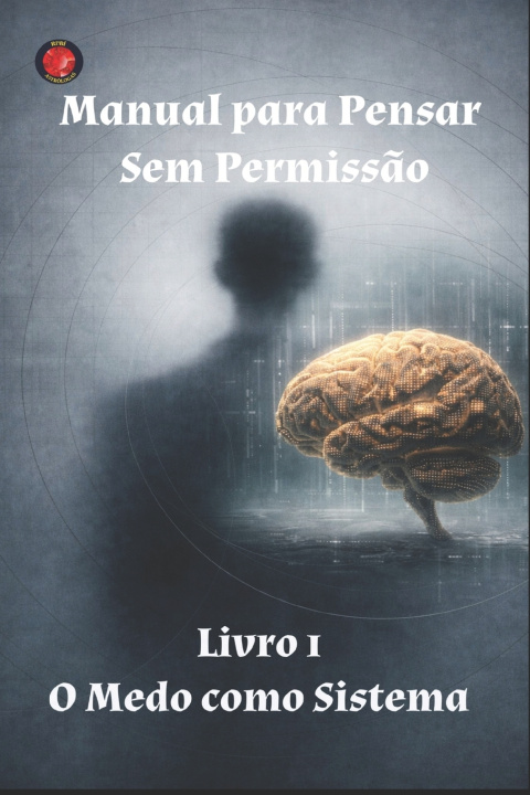 Kniha Manual para Pensar Sem Permissão Livro 1 O Medo como Sistema Alina A Rubi