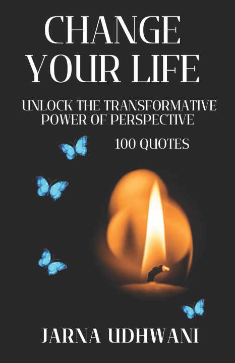 Kniha Change Your Life Jarna Udhwani