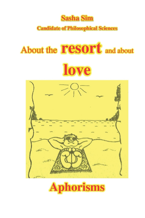 Knjiga About the resort and about love. Aphorisms Sasha Sim