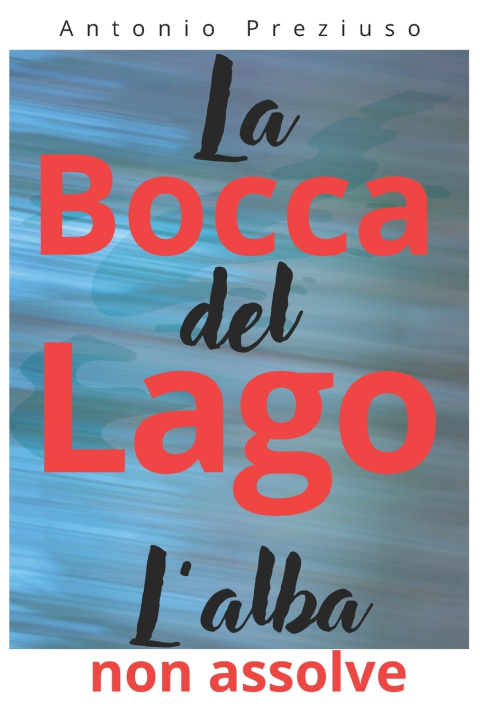 Libro La Bocca del Lago antonio preziuso
