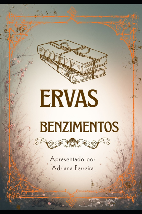 Kniha Ervas e Benzimentos adriana ferreira