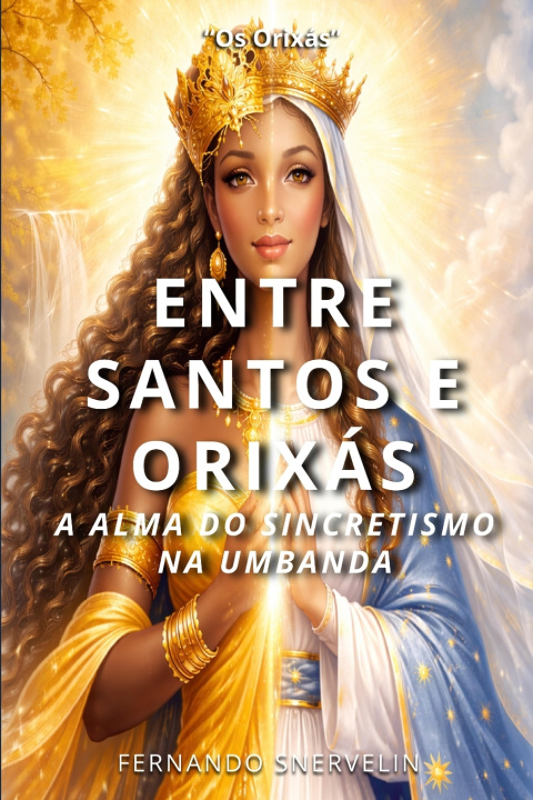 Kniha ENTRE SANTOS E ORIXÁS FERNANDO SNERVELIN