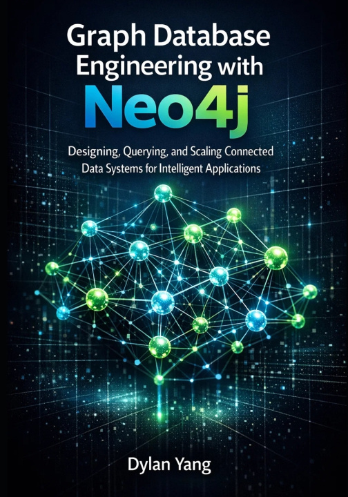 Kniha Graph Database Engineering with Neo4j Dylan Yang
