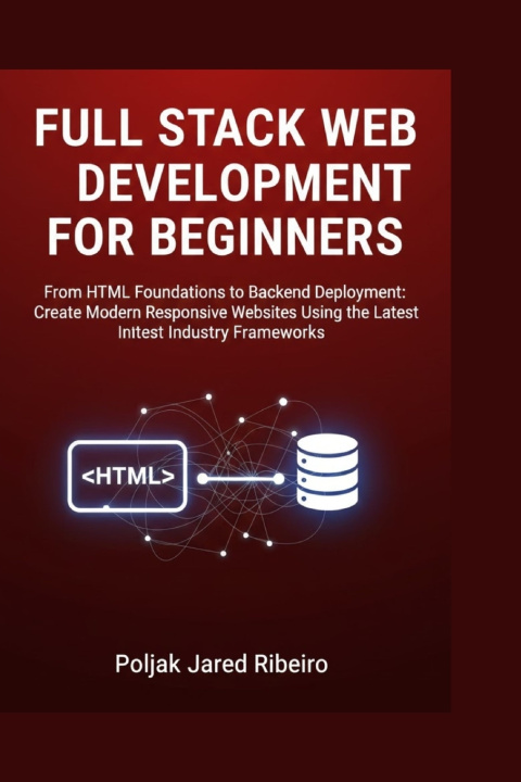 Kniha FULL STACK WEB DEVELOPMENT FOR BEGINNERS Poljak Jared Ribeiro
