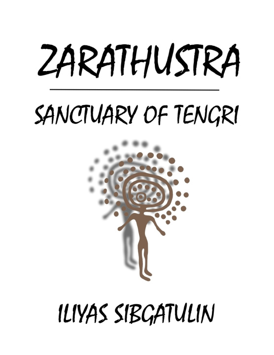 Kniha Zarathustra. Sanctuary of Tengri ILIYAS SIBGATULIN