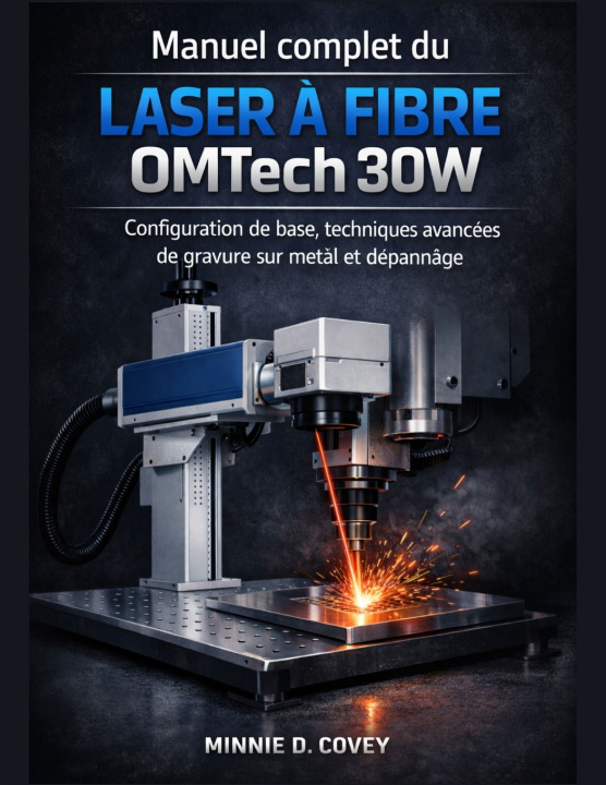 Kniha Manuel complet du laser à fibre OMTech 30W Minnie D. Covey