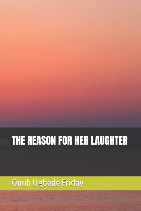 Knjiga THE REASON FOR HER LAUGHTER Onuh Ugbede Friday