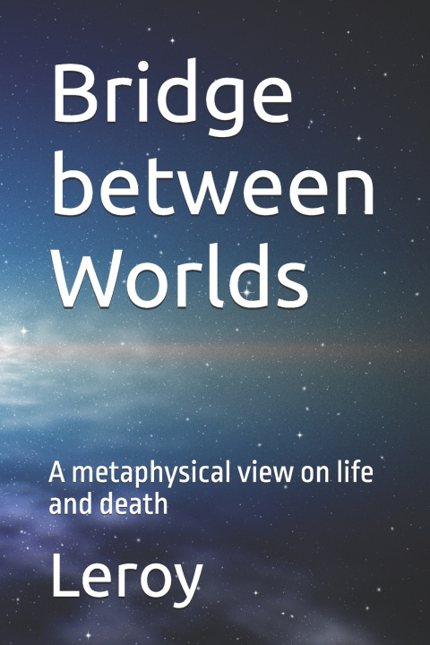 Knjiga Bridge between Worlds Leroy