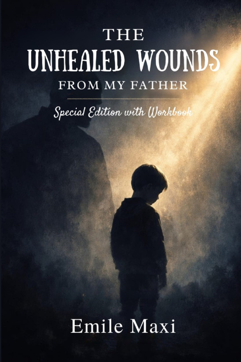 Knjiga THE UNHEALED WOUNDS FROM MY FATHER Emile Maxi
