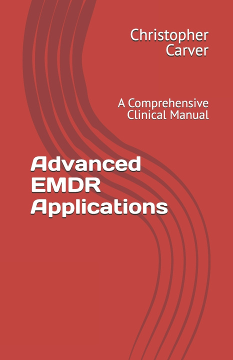 Kniha Advanced EMDR Applications Christopher Carver
