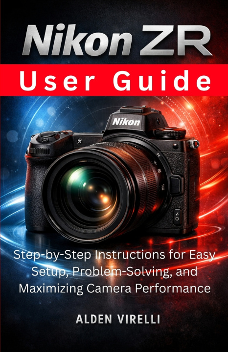 Knjiga Nikon ZR User Guide Alden Virelli