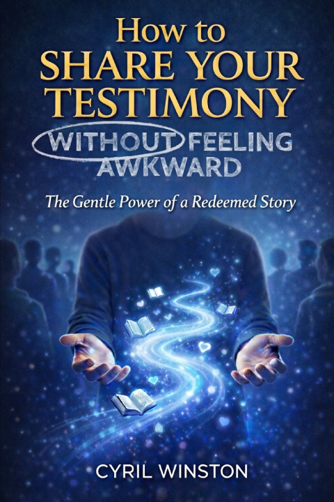 Kniha How to Share Your Testimony - Without Feeling Awkward Cyril Winston