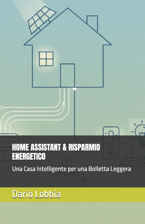 Knjiga HOME ASSISTANT & RISPARMIO ENERGETICO Dario Lobbia