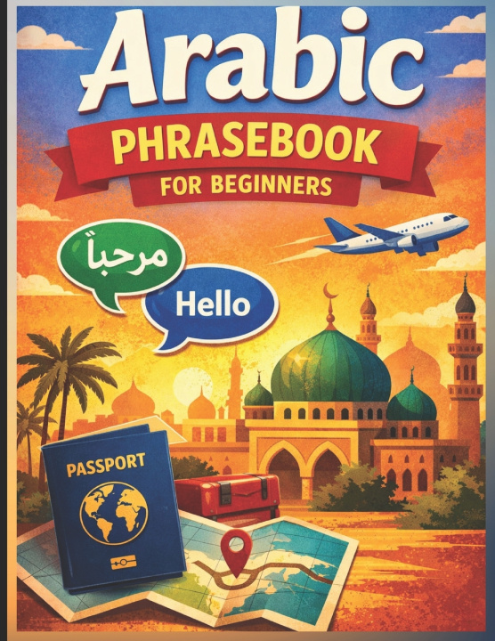 Kniha Arabic Phrasebook for Beginners (with Easy English pronunciation) Raghupathi Kumar