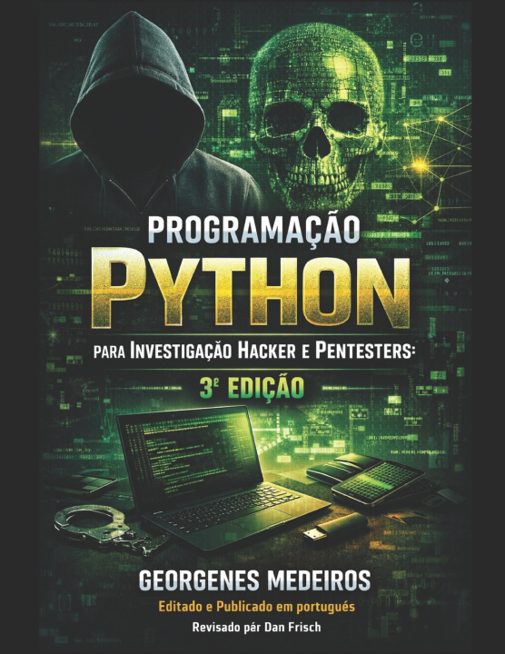 Kniha Programação Python para Investigação Hacker e Pentesters - 3 Edição GEORGENES MEDEIROS DE OLIVEIRA
