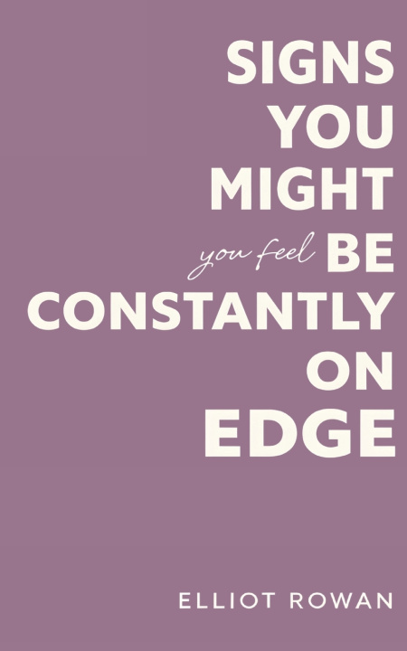 Knjiga Signs You Might Be Constantly On Edge Elliot Rowan