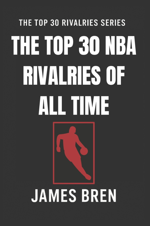 Libro The Top 30 NBA Rivalries of all Time James Bren