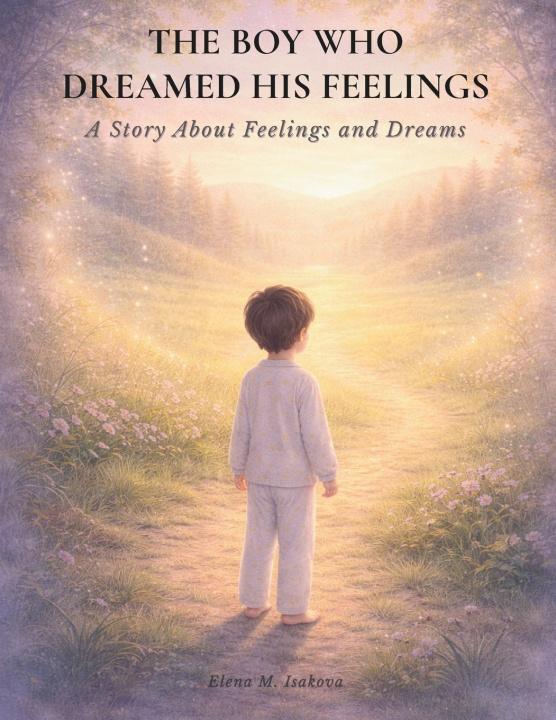 Knjiga The Boy Who Dreamed His Feelings Elena M Isakova