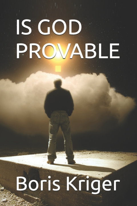 Kniha IS GOD PROVABLE Boris Kriger