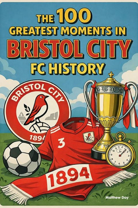 Kniha The 100 Greatest Moments in Bristol City FC History Matthew Day