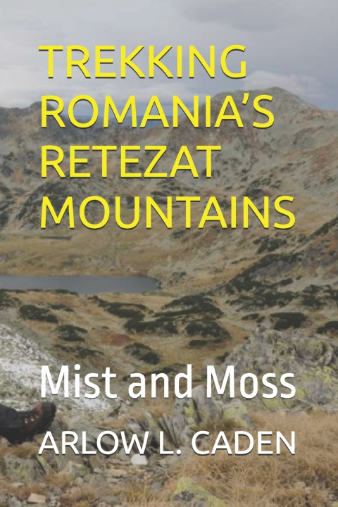 Knjiga TREKKING ROMANIA'S RETEZAT MOUNTAINS ARLOW L. CADEN