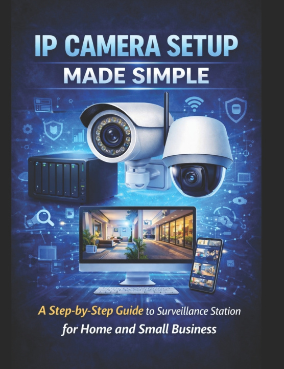 Kniha Synology IP Camera Setup Made Simple Rowan D Calder