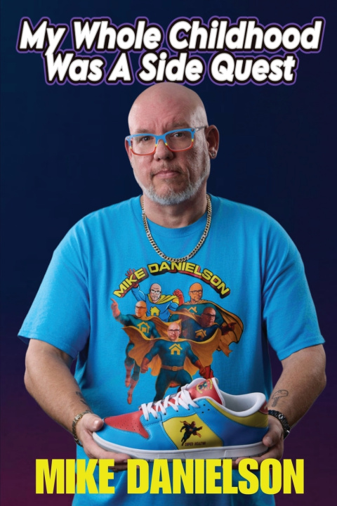 Knjiga My Whole Childhood Was A Side Quest Mike "PayDay" Danielson