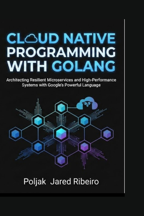 Kniha CLOUD NATIVE PROGRAMMING WITH GOLANG Poljak Jared Ribeiro