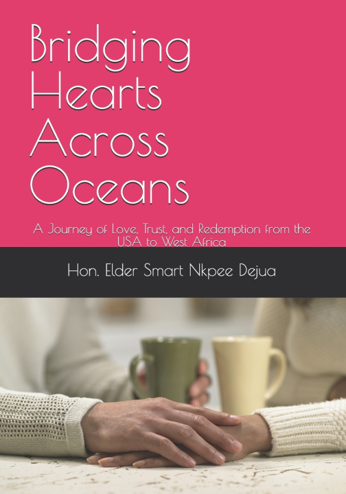 Kniha Bridging Hearts Across Oceans Hon. Elder Smart Nkpee Dejua