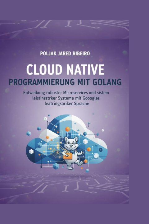 Carte Cloud Native PROGRAMMIERUNG MIT GOLANG Poljak Jared Ribeiro