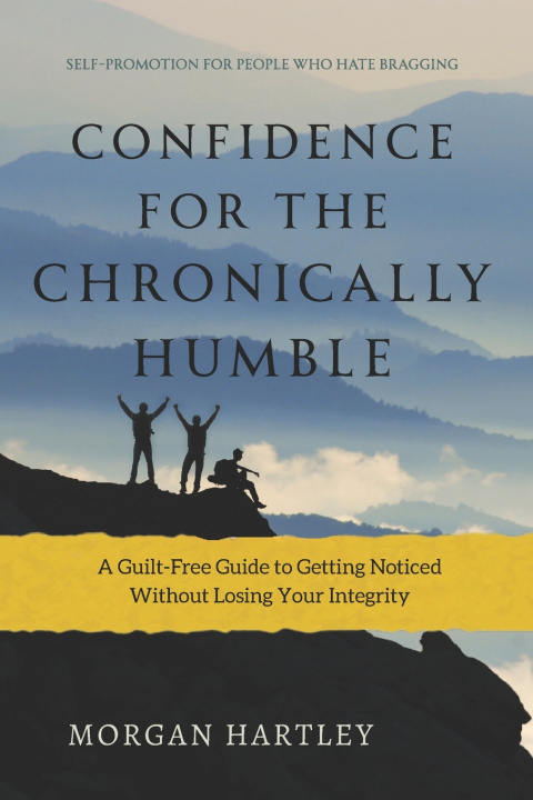 Kniha Confidence for the Chronically Humble Morgan Hartley
